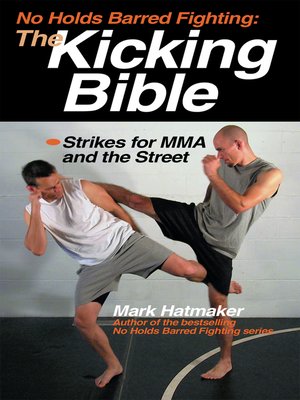 cover image of No Holds Barred Fighting:  the Kicking Bible